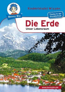 Benny Blu - Erde: Unser Lebensraum (German Edition) - Nicola Herbst, Thomas Herbst, Angelika Grothues