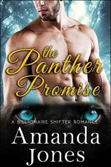 The Panther Promise (A Billionaire Panther Shifter Romance) - Amanda Jones