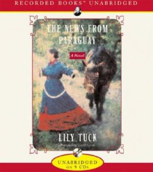 The News from Paraguay - Lily Tuck