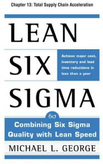 Lean Six Sigma, Chapter 13: Total Supply Chain Acceleration - Michael George