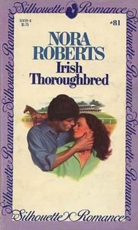 Irish Thoroughbred (Irish Hearts #1) (Silhouette Romance #81) - Nora Roberts