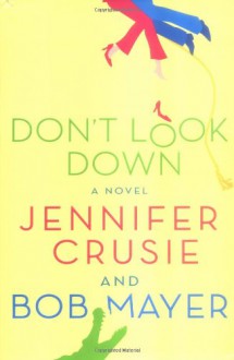 Don't Look Down - Bob Mayer, Jennifer Crusie