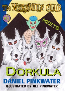 Werewolf Club Meets Dorkula - Daniel Pinkwater, Jill Pinkwater