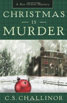 Christmas is Murder - C.S. Challinor