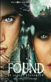 The Soul's Mark: FOUND (Volume 1) - Ashley Stoyanoff