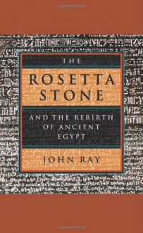 The Rosetta Stone and the Rebirth of Ancient Egypt (Wonders of the World) - John D. Ray