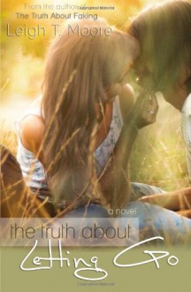 The Truth About Letting Go (The Truth #2) - Leigh Talbert Moore