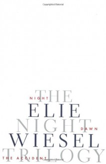 The Night Trilogy: Night/Dawn/The Accident - Elie Wiesel