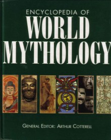 Encyclopedia of World Mythology. - Arthur edited by Cotterell