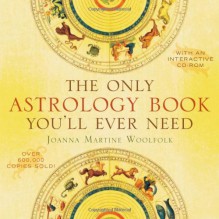 The Only Astrology Book You'll Ever Need [With Interactive CDROM] - Joanna Martine Woolfolk