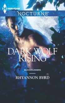 Dark Wolf Rising (Bloodrunners, #4) - Rhyannon Byrd