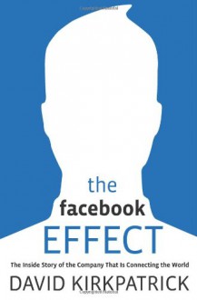 El efecto Facebook: La verdadera historia de la empresa que está conectando el mundo (Spanish Edition) - David Kirkpatrick, Mar Vidal