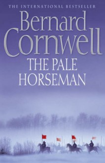 The Pale Horseman (The Saxon Stories, #2) - Bernard Cornwell