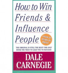 How to Win Friends and Influence People - Dale Carnegie