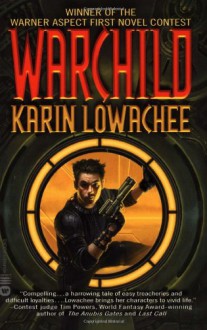 Warchild - Karin Lowachee