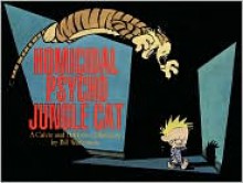 Homicidal Psycho Jungle Cat: A Calvin and Hobbes Collection - Bill Watterson