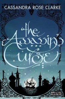 The Assassin's Curse (The Assassin's Curse, #1) - Cassandra Rose Clarke