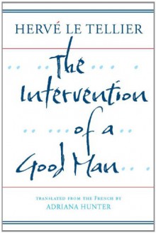 The Intervention of a Good Man - Herve Le Tellier