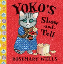 Yoko's Show-and-Tell - Rosemary Wells