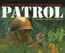 Patrol: An American Soldier in Vietnam - Walter Dean Myers, Ann Grifalconi