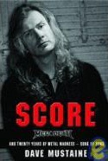 Score: Megadeth and Twenty Years of Metal Madness- Song by Song - Dave Mustaine