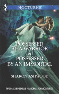 Possessed by a Warrior and Possessed by an Immortal - Sharon Ashwood