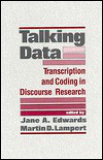 Talking Data: Transcription and Coding in Discourse Research - Mickey Edwards