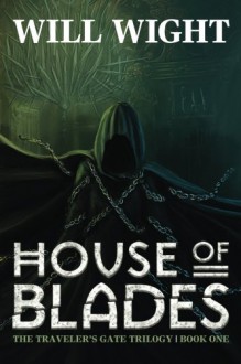 House of Blades: 1 (The Traveler's Gate Trilogy) - Will Wight