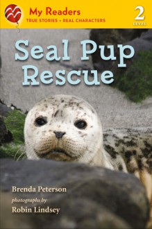 Seal Pup Rescue (My Readers Level 2) - Brenda Peterson, Robin Lindsey