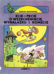 Ecie-pecie o wszechświecie, wynalazku i komecie. Część II - Tadeusz Baranowski