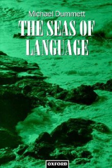 The Seas of Language - Michael Dummett