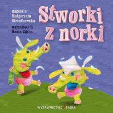 Stworki z norki - Małgorzata Strzałkowska, Beata Zdęba