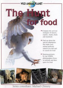 The Hunt for Food: Wild Animal Planet - Michael Chinery, Rebecca Clunes