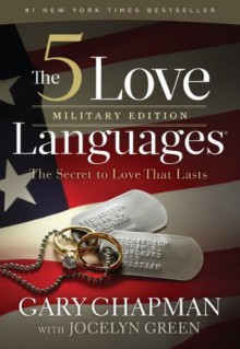 The 5 Love Languages Military Edition: The Secret to Love That Lasts - Gary D. Chapman, Jocelyn Green