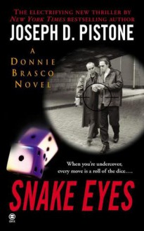 Snake Eyes:: A Donnie Brasco Novel - Joseph D. Pistone