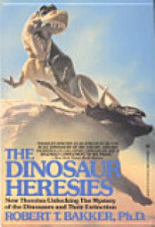 The Dinosaur Heresies - Robert T. Bakker