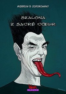 Szalona z Sacre Coeur - Alexandro Jodorowsky, Jean Giraud