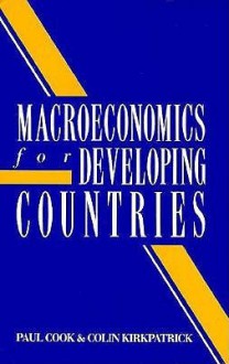 Macroeconomics For Developing Countries: An Introductory Text - Paul Cook, Colin Kirkpatrick