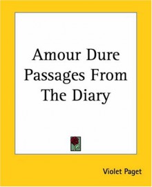 Amour Dure Passages from the Diary - Violet Paget