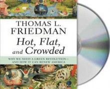 Hot, Flat, and Crowded: Why We Need a Green Revolution--and How It Can Renew America - Thomas L. Friedman, Oliver Wyman