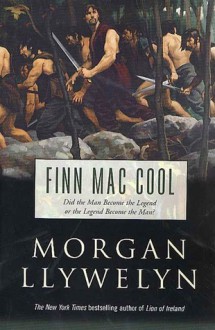 Finn Mac Cool (Celtic World of Morgan Llywelyn) - Morgan Llywelyn