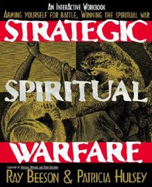 Strategic Spiritual Warfare - Pat Hulsey, Ray Beeson