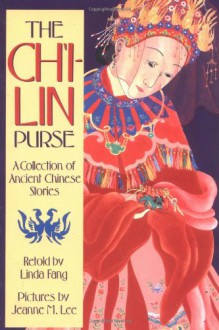 The Ch'i-lin Purse: A Collection of Ancient Chinese Stories (Sunburst Book) - Linda Fang, Jeanne M. Lee