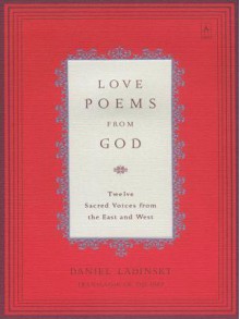 Love Poems from God: Twelve Sacred Voices from the East and West - Various, Daniel Ladinsky