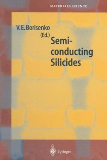 Semiconducting Silicides: Basics, Formation, Properties - V.E. Borisenko