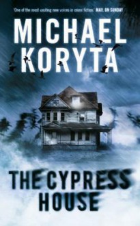 The Cypress House - Michael Koryta