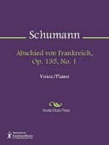 Abschied von Frankreich, Op. 135, No. 1 - Robert Schumann