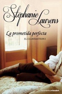 La prometida perfecta (El club Bastion, #1) - Stephanie Laurens