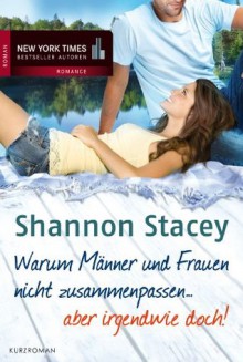 Warum Männer und Frauen nicht zusammenpassen ... aber irgendwie doch! (German Edition) - Shannon Stacey