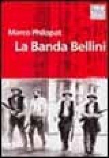 La banda Bellini - Marco Philopat